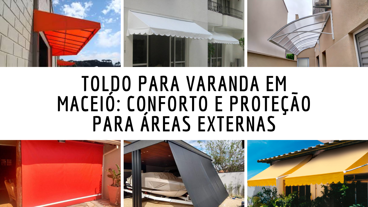 Descubra as vantagens do toldo para varanda em Maceió, modelos disponíveis e como melhorar o conforto térmico e aproveitar melhor seu espaço externo.