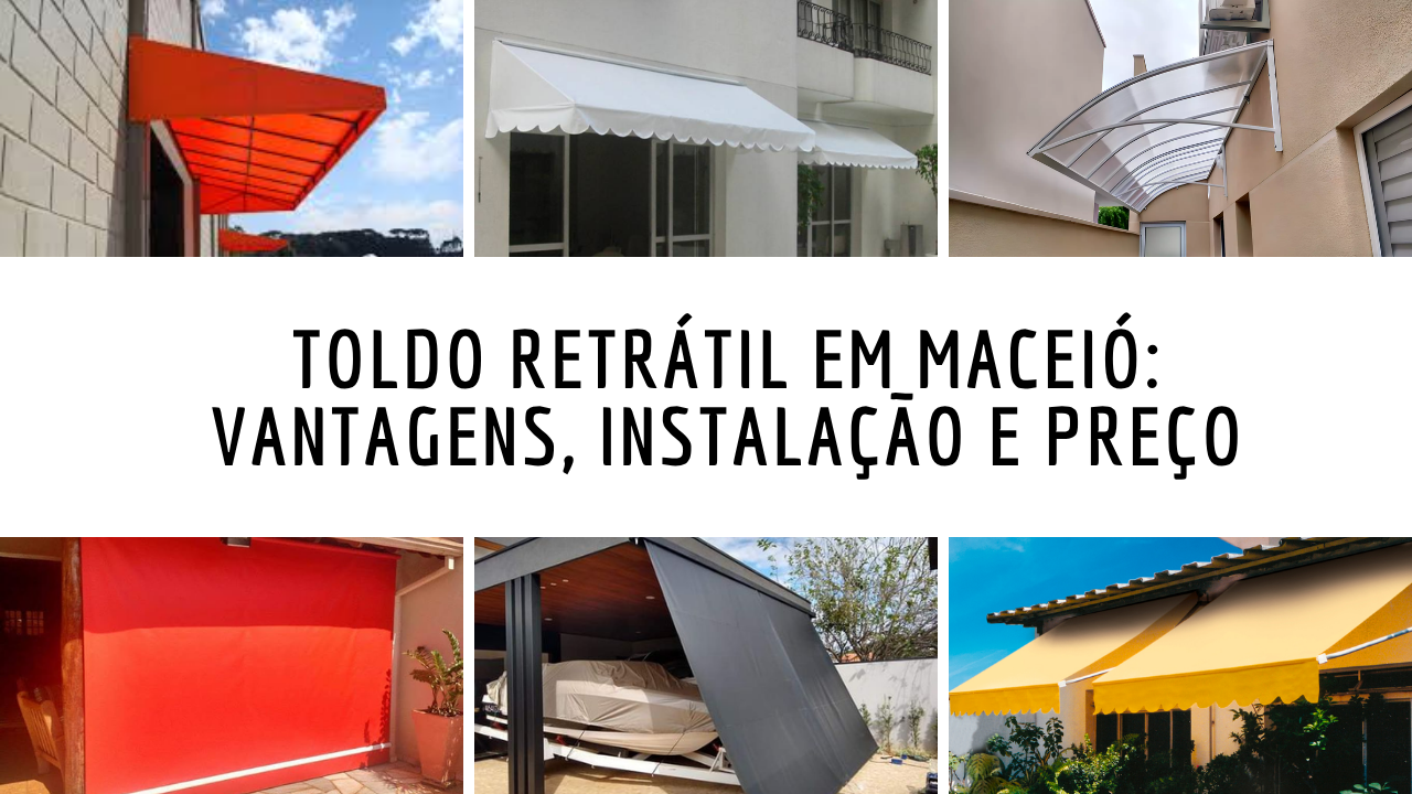Saiba tudo sobre toldo retrátil em Maceió, incluindo vantagens, instalação, manutenção e preços médios