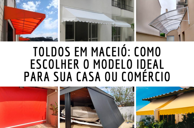 Toldos em Maceió: Como Escolher o Modelo Ideal para sua Casa ou Comércio