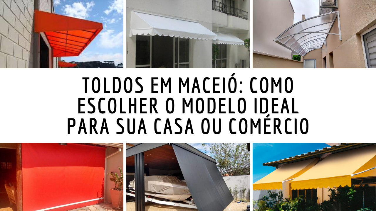 Descubra como escolher toldos em Maceió, quais modelos existem e como encontrar a empresa ideal para instalação.